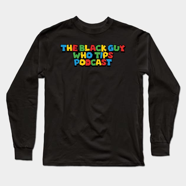 TBGWT Logo Long Sleeve T-Shirt by The Black Guy Who Tips Podcast